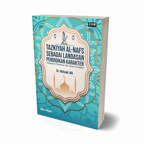 Tazkiyah Al-Nafs sebagai Landasan Pendidikan Karakter: Paradigma Pemikiran Abu Hasan Al-Nadwi
