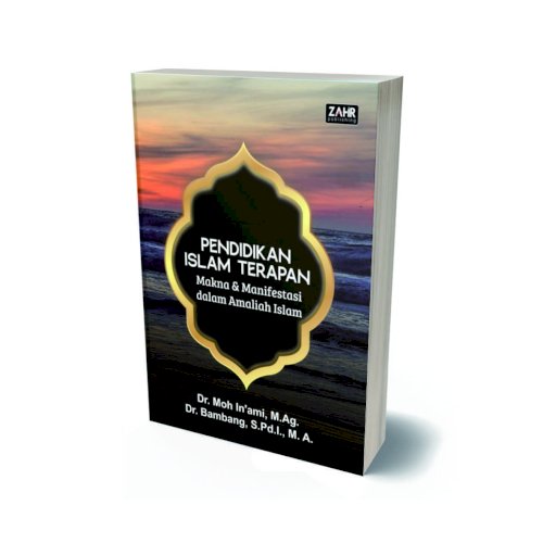 Pendidikan Islam Terapan: Makna Dan Manifestasi Dalam Amaliah Islam