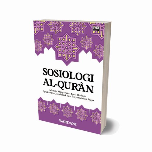 Sosiologi Al-Quran: Menuju Masyarakat Ideal Berbasis Spiritualitas, Moderasi, dan Berperadaban Maju