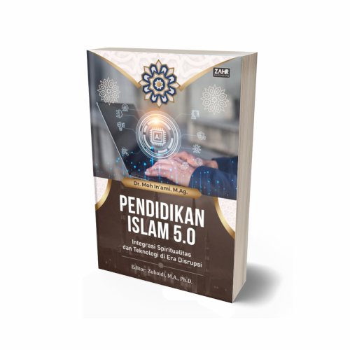 Pendidikan Islam 5.0: Integrasi Spiritualitas dan Teknologi di  Era Disrupsi