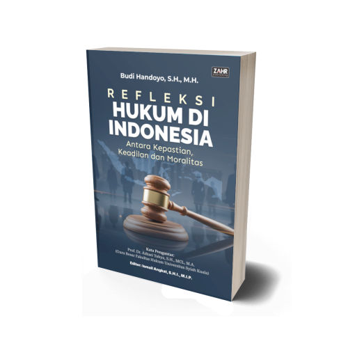 Refleksi Hukum di Indonesia: Antara Kepastian, Keadilan, dan Moralitas