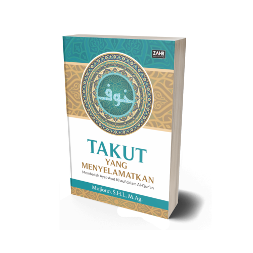 Takut yang Menyelamatkan: Membedah Ayat-Ayat Khauf dalam Al-Qur’an
