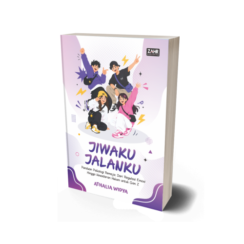 Jiwaku, Jalanku: Panduan Psikologi Remaja: Dari Regulasi Emosi hingga Kesadaran Hukum untuk Generasi Z